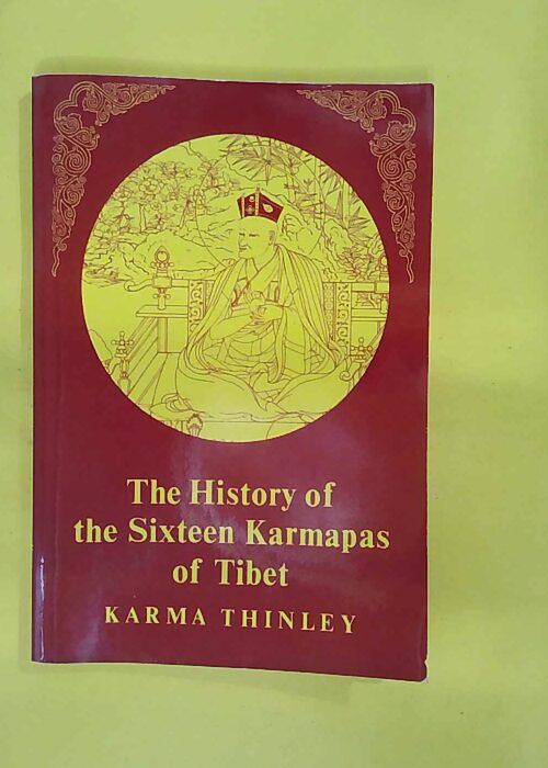 The History of the Sixteen Karmapas of Tibet – Karma Thinley The History of the Sixteen Karmapas of Tibet – Karma Thinley