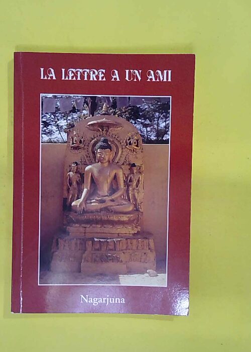 Lettre À Un Ami – Nagarjuna Lettre À Un Ami – Nagarjuna