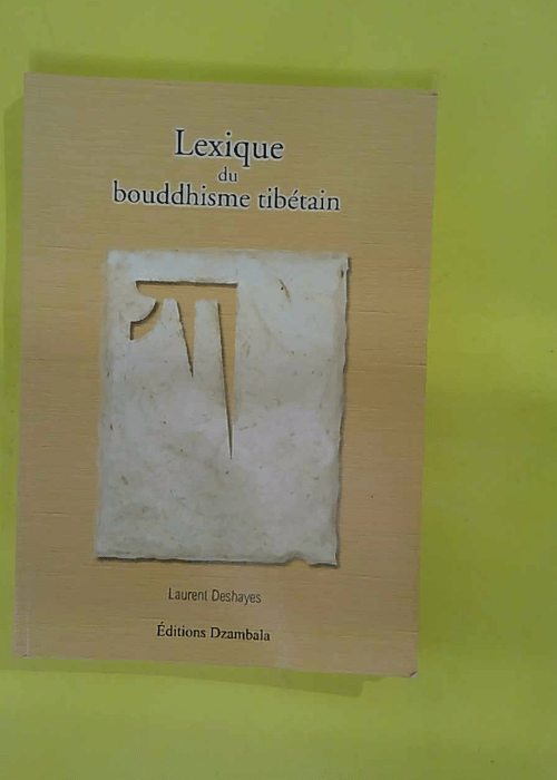 Lexique du bouddhisme tibétain – Laurent Deshayes Lexique du bouddhisme tibétain – Laurent Deshayes