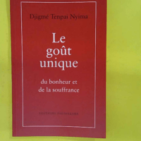 Le goût unique du bonheur et de la souffrance – Djigme... Le goût unique du bonheur et de la souffrance - Djigme Tenpai Nyima
