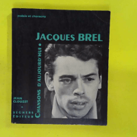 Jacques Brel. Présentation par Jean Clouzet. Choix de textes. Discographie portr… Jacques Brel. Présentation par Jean Clouzet. Choix de textes. Discographie portraits. - CLOUZET (Jean)