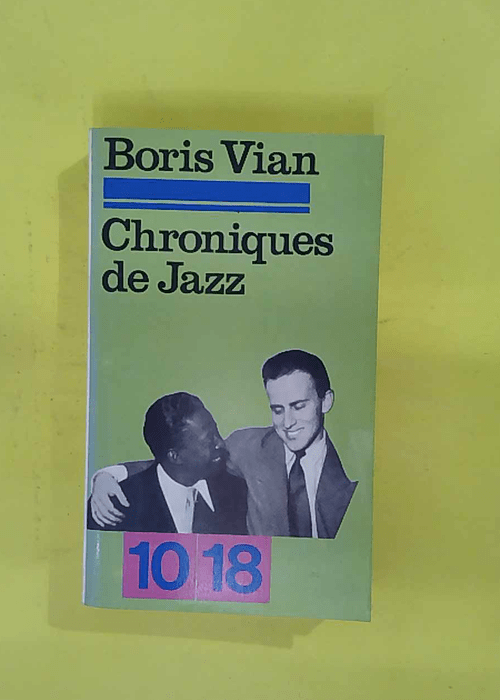 Boris Vian. Chroniques de jazz – Texte établi et présenté par Lucien Malso… Boris Vian. Chroniques de jazz – Texte établi et présenté par Lucien Malso…