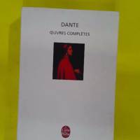 Oeuvres complètes – Dante Oeuvres complètes - Dante
