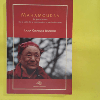 Mahamoudra – Lama Guendune Rinpoché Mahamoudra - Lama Guendune Rinpoché