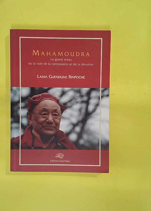 Mahamoudra – Lama Guendune Rinpoché Mahamoudra – Lama Guendune Rinpoché