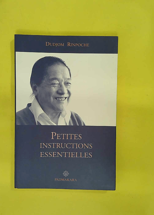 Petites instructions essentielles – Rinpoché Dudjom Petites instructions essentielles – Rinpoché Dudjom