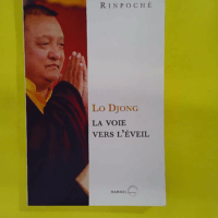 Lo Djong la voie vers éveil – Shamar Rinpoché Lo Djong la voie vers l éveil - Shamar Rinpoché
