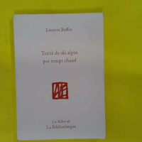 Traité de ski alpin par temps chaud – Laurent... Traité de ski alpin par temps chaud - Laurent Buffet