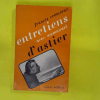 Entretiens avec Emmanuel d Astier - Crémieux Francis