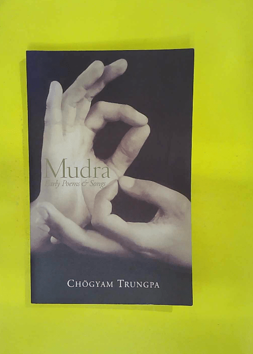 Mudra – Early Songs and Poems – Chogyam Trungpa Mudra – Early Songs and Poems – Chogyam Trungpa