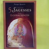 Le Traité des 5 Sagesses et des 8 Consciences – Thrangou... Le Traité des 5 Sagesses et des 8 Consciences - Thrangou Rimpoché