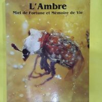 ambre – Miel de fortune et émoire de vie –... L ambre - Miel de fortune et mémoire de vie - Eric Geirnaert