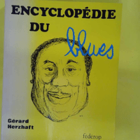 Encyclopédie du blues – Étude bio-discographique... Encyclopédie du blues - Étude bio-discographique d une musique populaire négro-américaine (L Oreille-voie) - Gérard Herzhaft