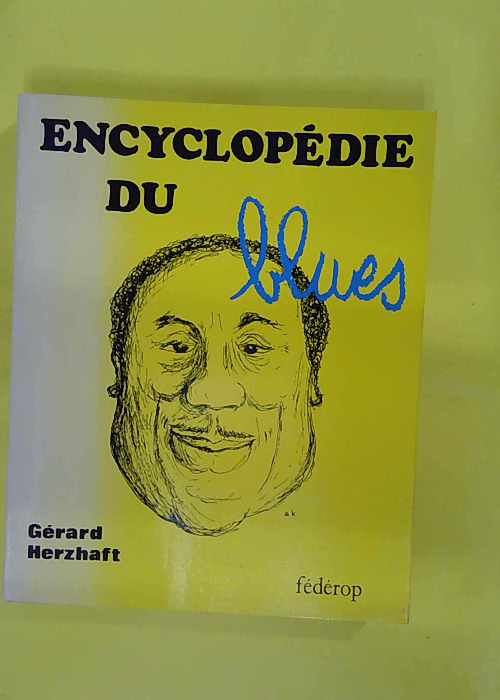 Encyclopédie du blues – Étude bio-discographique... Encyclopédie du blues – Étude bio-discographique...