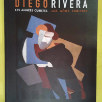 Diego rivera Les années Cubistes - Françoise Garcia