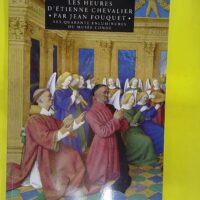 Les heures D Etienne Chevalier Par Jean Fouquet... Les heures D Etienne Chevalier Par Jean Fouquet - Les quarantes enluminures du Musée Condée - Jean Fouquet