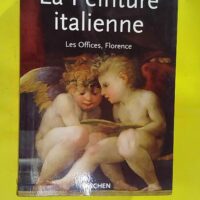 La Peinture italienne. Les Offices Florence –... La Peinture italienne. Les Offices Florence - Cecchi Alessandro