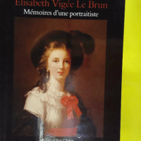 Mémoires d une portraitiste: 1755-1842 - Elisabeth Vigée-Le Brun