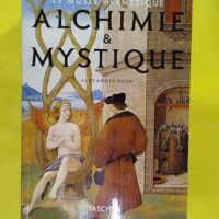 Alchimie & Mystique - Le Musée hermétique - Roob Alexander