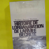 Histoire de l organisation de l armee secrete -