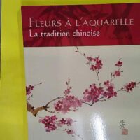 Fleurs a l aquarelle - La tradition chinoise - Rebecca Yue