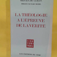 La Théologie À Épreuve De La Vérité –... La Théologie À L Épreuve De La Vérité - Cerit