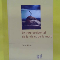 Le Livre Occidental De La Vie Et De La Mort –... Le Livre Occidental De La Vie Et De La Mort - Selim Aïssel