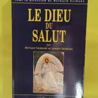 Histoire Des Dogmes – Tome 1 Le Dieu Du... Histoire Des Dogmes - Tome 1 Le Dieu Du Salut - Bernard Sesboüé