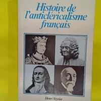 Histoire de anticlericalisme français –... Histoire de l anticlericalisme français - Alec Mellor