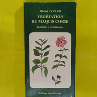 Végétation du maquis corse - Initiation à la botanique - Michel Évrard
