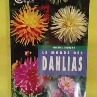 Monde Des Dahlias (le) - Michel Robert