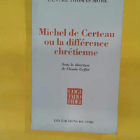 Michel De Certeau Ou La Différence Chrétienne - Centre thomas-mor.