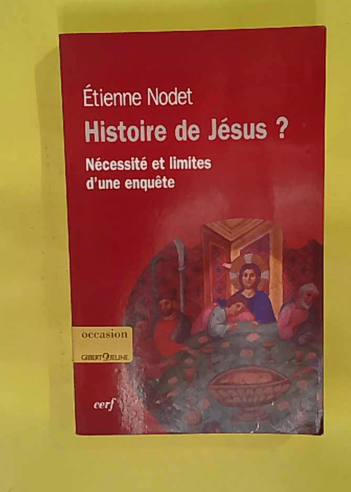 Histoire de Jésus ? Nécessité et limites d... Histoire de Jésus ? Nécessité et limites d...