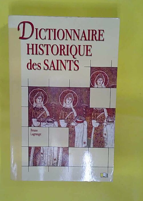 Dictionnaire Historique Des Saints. – Lagrange... Dictionnaire Historique Des Saints. – Lagrange...