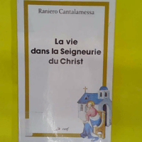 La vie dans la Seigneurie du Christ – Raniero... La vie dans la Seigneurie du Christ - Raniero Cantalamessa