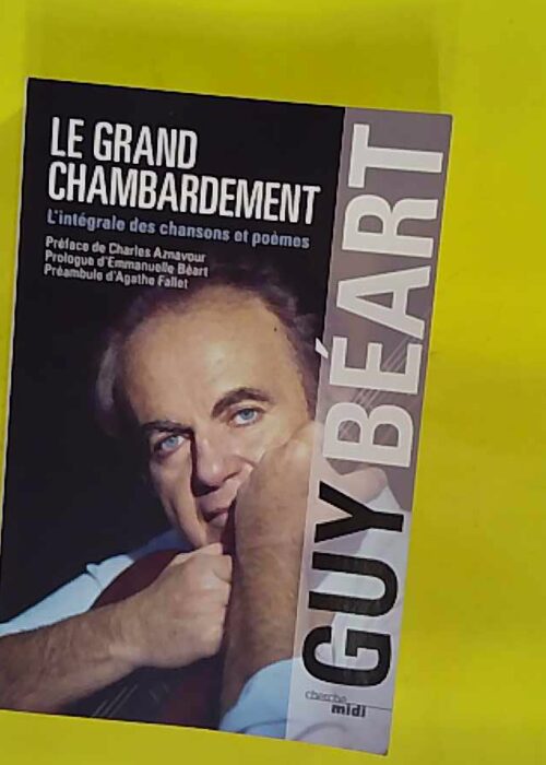 Le grand Chambardement – intégrale des chansons et poèmes – Guy Béar… Le grand Chambardement – intégrale des chansons et poèmes – Guy Béar…