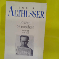 Journal de captivité – Stalag XA 1940-1945 – Louis Althusser Journal de captivité - Stalag XA 1940-1945 - Louis Althusser
