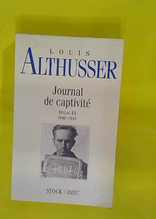 Journal de captivité – Stalag XA 1940-1945 – Louis Althusser Journal de captivité – Stalag XA 1940-1945 – Louis Althusser