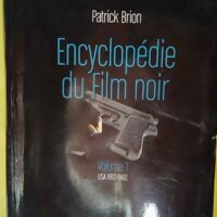 Encyclopedie du Film noir – Volume 1 USA... Encyclopedie du Film noir - Volume 1 USA 1912-1960 (1) - Patrick Brion