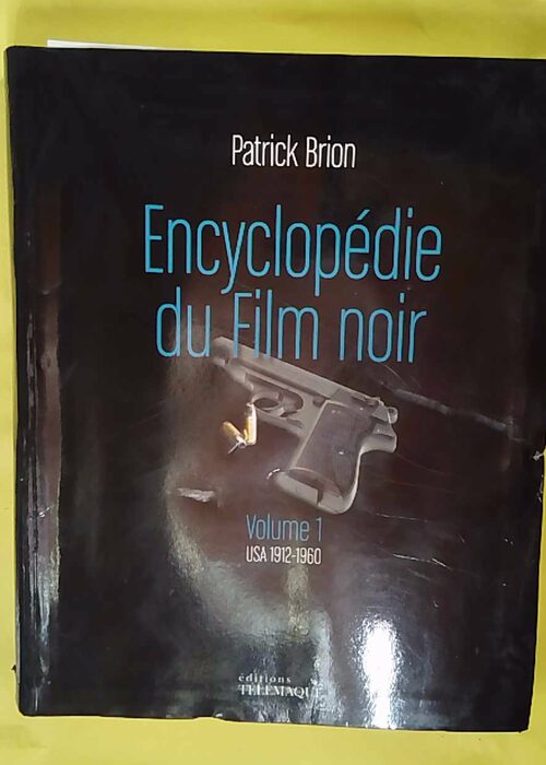 Encyclopedie du Film noir – Volume 1 USA... Encyclopedie du Film noir – Volume 1 USA...