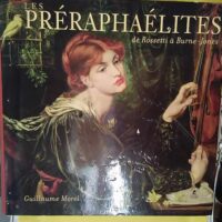 Les Préraphaélites de Rossetti à Burne-Jones... Les Préraphaélites de Rossetti à Burne-Jones - Guillaume Morel