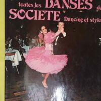 Toutes les danses de societe. Dancing et style... Toutes les danses de societe. Dancing et style - Marc MARTIN