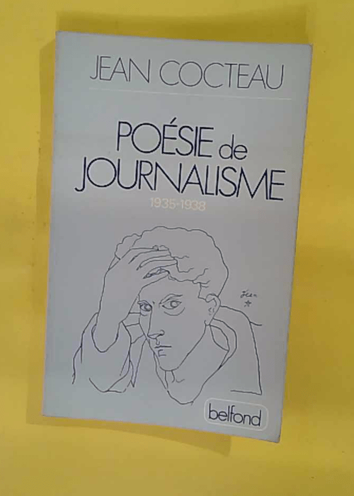 Poesie de Journalisme (1935 – 1938) – Jean Cocteau Poesie de Journalisme (1935 – 1938) – Jean Cocteau
