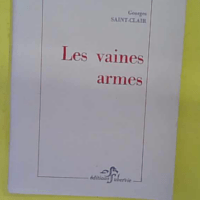 Les vaines armes - Dédicacé à Michele Palisses - Sur papier vergé de Hollande - Georges Saint-Clair