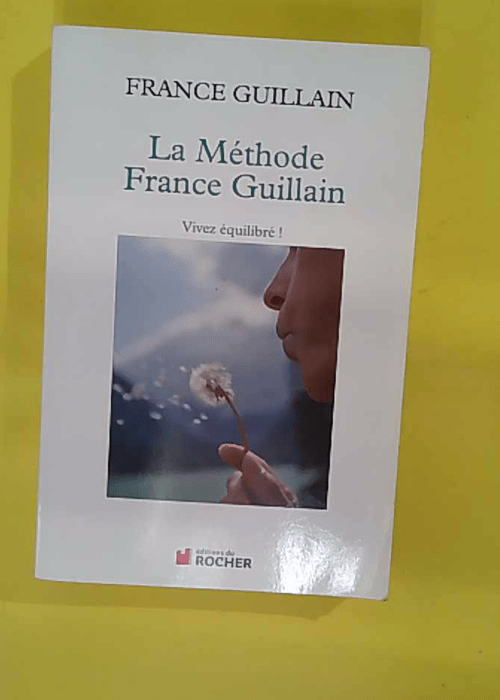 La éthode France Guillain – Vivez équilibré!... La éthode France Guillain – Vivez équilibré!...