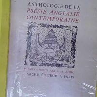 Anthologie de la poésie anglaise contemporaine – Georges-Albert Astre Anthologie de la poésie anglaise contemporaine - Georges-Albert Astre