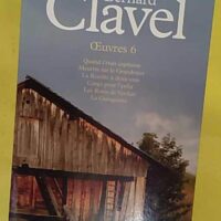 Bernard Clavel Oeuvres 6 - Bernard Clavel