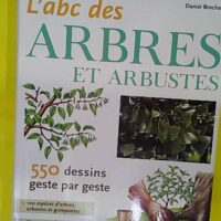 Abc Des Arbres Et Arbustes Du Jardin ( ) – Daniel Brochard Abc Des Arbres Et Arbustes Du Jardin (L ) - Daniel Brochard