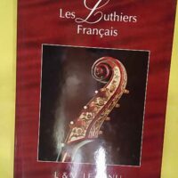 Les luthiers français tome 1 -