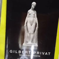 Gilbert Privat 1892-1969 Sculpteur Et Peintre... Gilbert Privat 1892-1969 Sculpteur Et Peintre - Odette Gilbert-Privat